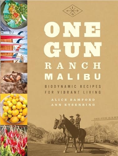 One Gun Ranch Malibu Biodynamic Recipes for Vibrant Living: $17.09 One Gun Ranch Malibu Biodynamic Recipes for Vibrant Living: $17.09