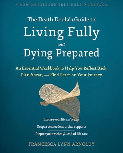 The Death Doula’s Guide to Living Fully and Dying Prepared Workbook: $19.16