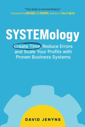 Systemology: Create Time, Reduce Errors and Scale Your Profits with Proven Business Systems: $16.98