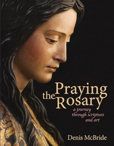Praying the Rosary: A Journey Through Scripture and Art: $10.01 Praying the Rosary: A Journey Through Scripture and Art: $10.01