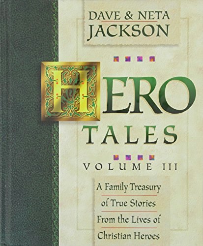 Hero Tales A Family Treasury of True Stories From the Lives of Christian Heroes: $13.05 Hero Tales A Family Treasury of True Stories From the Lives of Christian Heroes: $13.05