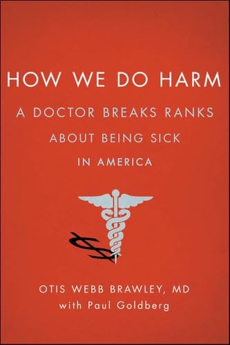 How We Do Harm: A Doctor Breaks Ranks About Being Sick in America: $1.99 How We Do Harm: A Doctor Breaks Ranks About Being Sick in America: $1.99