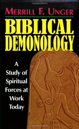 Biblical Demonology: A Study of Spiritual Forces at Work Today: $2.99 Biblical Demonology: A Study of Spiritual Forces at Work Today: $2.99