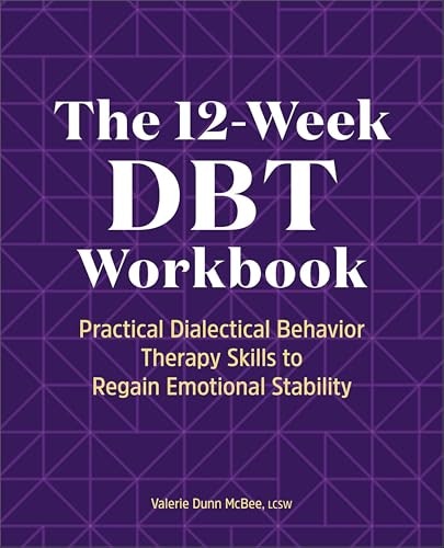 The 12-Week DBT Workbook: Practical Dialectical Behavior Therapy Skills: $2.99 The 12-Week DBT Workbook: Practical Dialectical Behavior Therapy Skills: $2.99