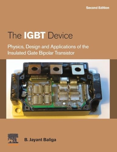 The Insulated Gate Bipolar Transistor: Physics, Design and Applications: $92 The Insulated Gate Bipolar Transistor: Physics, Design and Applications: $92