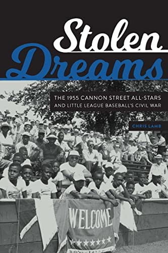 Stolen Dreams: The 1955 Cannon Street All-Stars and Little League Baseball's Civil War: $16.81 Stolen Dreams: The 1955 Cannon Street All-Stars and Little League Baseball's Civil War: $16.81