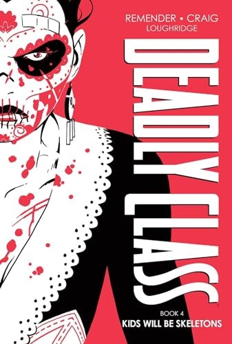 Deadly Class Deluxe Edition Book 4: Kids Will Be Skeletons: $28.48 Deadly Class Deluxe Edition Book 4: Kids Will Be Skeletons: $28.48