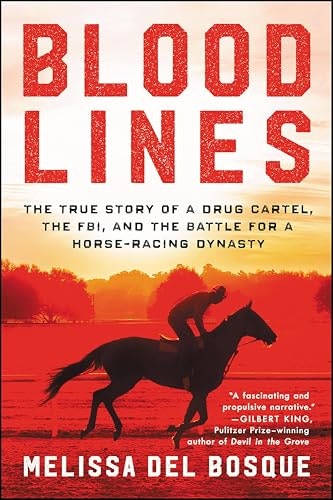 Bloodlines: The True Story of a Drug Cartel, the FBI, and the Battle for a Horse-Racing Dynasty: $2.99 Bloodlines: The True Story of a Drug Cartel, the FBI, and the Battle for a Horse-Racing Dynasty: $2.99