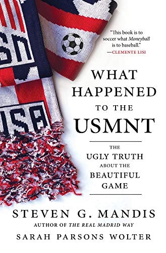 What Happened to the USMNT: The Ugly Truth About the Beautiful Game: $14.90 What Happened to the USMNT: The Ugly Truth About the Beautiful Game: $14.90