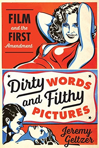 Dirty Words and Filthy Pictures: Film and the First Amendment: $21.66 Dirty Words and Filthy Pictures: Film and the First Amendment: $21.66
