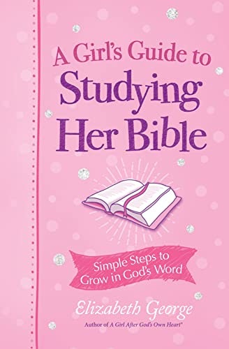 A Girl's Guide to Studying Her Bible: $12.49 A Girl's Guide to Studying Her Bible: $12.49