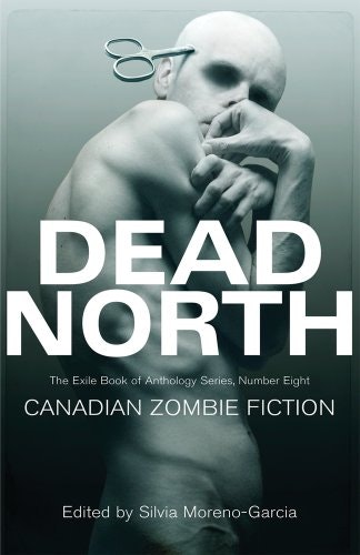 Dead North Canadian Zombie Fiction Anthology: $7.99
