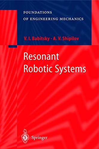 Foundations of Engineering Mechanics: Resonant Robotic Systems: $103.63 Foundations of Engineering Mechanics: Resonant Robotic Systems: $103.63