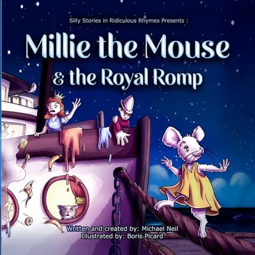 Millie the Mouse and the Royal Romp: Silly stories in ridiculous rhymes: $9.99 Millie the Mouse and the Royal Romp: Silly stories in ridiculous rhymes: $9.99