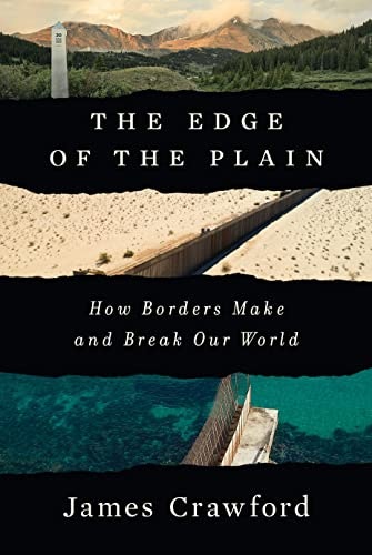 The Edge of the Plain: How Borders Make and Break Our World: $12.03