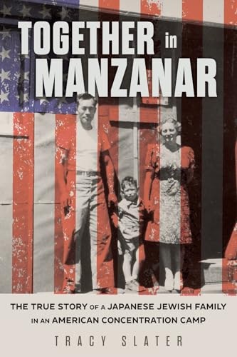 Together in Manzanar: The True Story of a Japanese Jewish Family in an American Concentration Camp: $16.59 Together in Manzanar: The True Story of a Japanese Jewish Family in an American Concentration Camp: $16.59