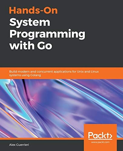 Hands-On System Programming with Go: $36.33