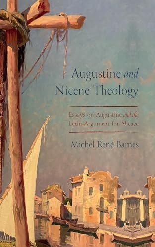 Augustine and Nicene Theology Essays: $32.67 Augustine and Nicene Theology Essays: $32.67