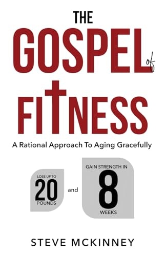 The Gospel of Fitness: A Rational Approach to Aging Gracefully: $23.73 The Gospel of Fitness: A Rational Approach to Aging Gracefully: $23.73