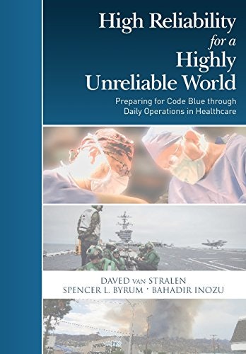 High Reliability for a Highly Unreliable World: Preparing for Code Blue through Daily Operations in Healthcare: $42.10 High Reliability for a Highly Unreliable World: Preparing for Code Blue through Daily Operations in Healthcare: $42.10