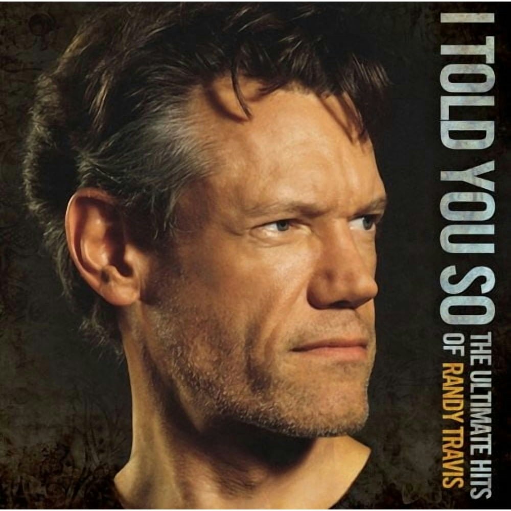 Randy Travis I Told You So: The Ultimate Hits of Randy Travis CD: $14.97