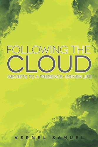 Following the Cloud: Secrets to a Presence Driven Life: $12.99 Following the Cloud: Secrets to a Presence Driven Life: $12.99