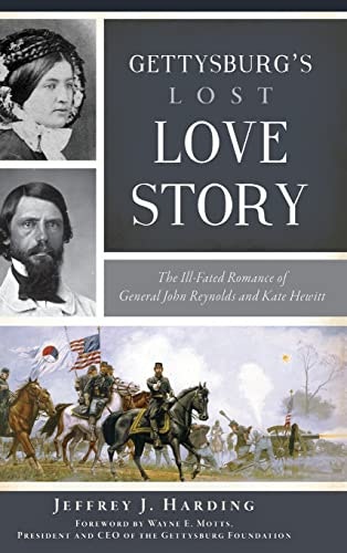 Gettysburg's Lost Love Story: The Ill-Fated Romance of General John Reynolds and Kate Hewitt: $25.47