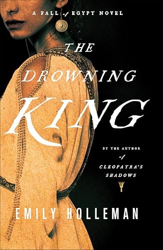 The Drowning King: Fall of Egypt Novels Book 2: $2.99 The Drowning King: Fall of Egypt Novels Book 2: $2.99