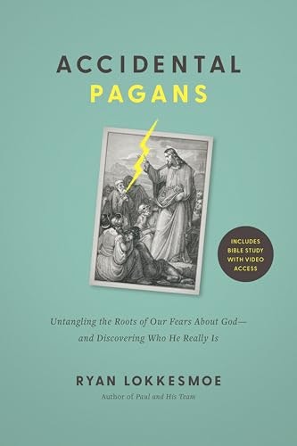 Accidental Pagans: Untangling the Roots of Our Fears About God and Discovering Who He Really Is: $12.99 Accidental Pagans: Untangling the Roots of Our Fears About God and Discovering Who He Really Is: $12.99