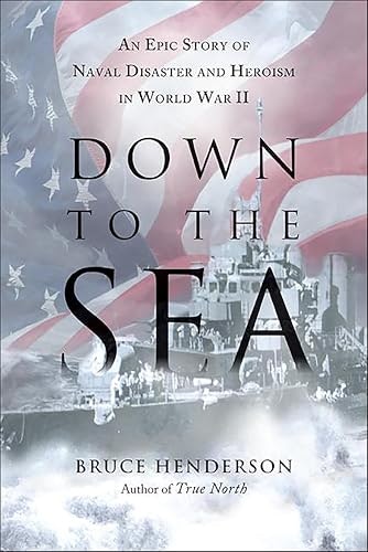 Down to the Sea: An Epic Story of Naval Disaster and Heroism in World War II: $2.99