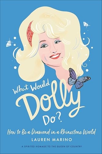 What Would Dolly Do? How to Be a Diamond in a Rhinestone World: $2.99