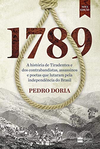 1789: A história de Tiradentes, contrabandistas, assassinos e poetas que sonharam a Independência do Brasil: $3.99