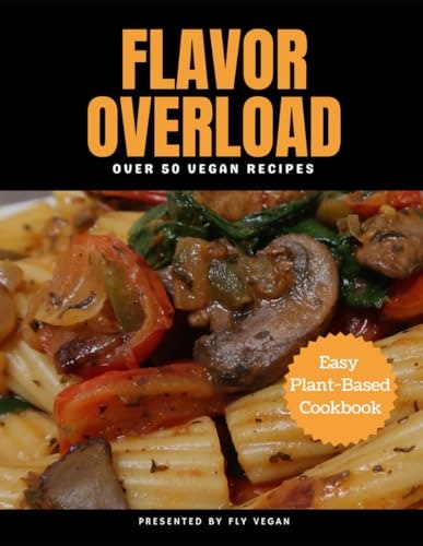 Flavor Overload Vegan Recipe Cookbook: $16.76 Flavor Overload Vegan Recipe Cookbook: $16.76