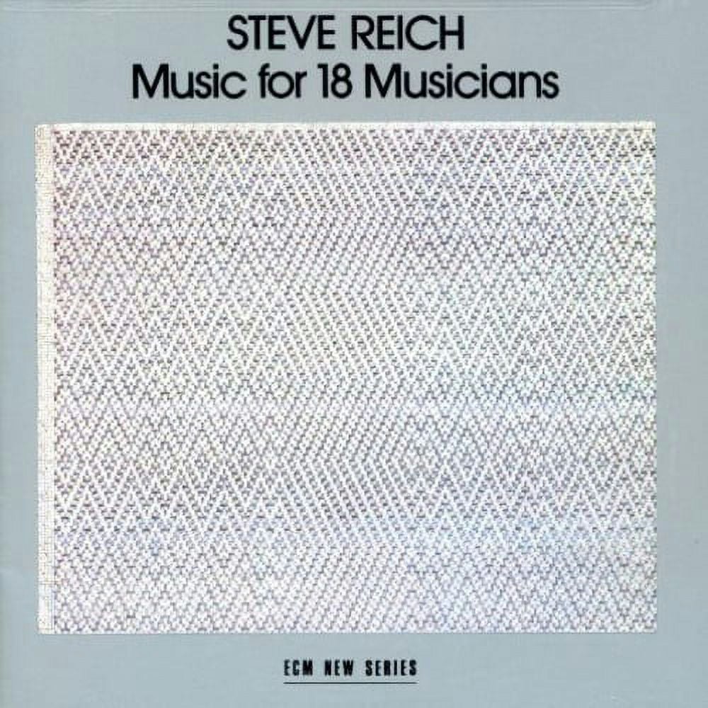 Steve Reich Music for 18 Musicians CD: $23.73 Steve Reich Music for 18 Musicians CD: $23.73