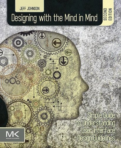 Designing with the Mind in Mind: A Guide to User Interface Design: $37.74 Designing with the Mind in Mind: A Guide to User Interface Design: $37.74