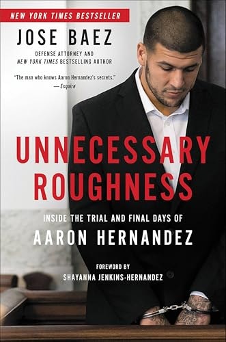 Unnecessary Roughness: Inside the Trial and Final Days of Aaron Hernandez: $2.99