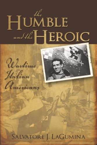 The Humble and the Heroic: Wartime Italian Americans: $27.44