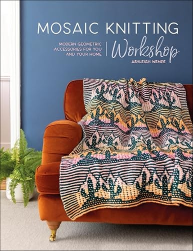 Mosaic Knitting Workshop: Modern Geometric Accessories for You and Your Home: $2.99 Mosaic Knitting Workshop: Modern Geometric Accessories for You and Your Home: $2.99