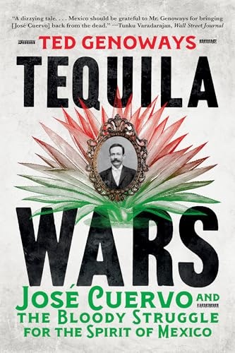 Tequila Wars: José Cuervo and the Bloody Struggle for the Spirit of Mexico: $9.99 Tequila Wars: José Cuervo and the Bloody Struggle for the Spirit of Mexico: $9.99