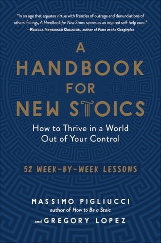 A Handbook for New Stoics: 52 Week-by-Week Lessons: $1.99 A Handbook for New Stoics: 52 Week-by-Week Lessons: $1.99