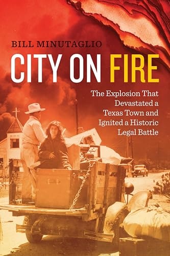 City on Fire: The Explosion that Devastated a Texas Town and Ignited a Historic Legal Battle: $2.99 City on Fire: The Explosion that Devastated a Texas Town and Ignited a Historic Legal Battle: $2.99