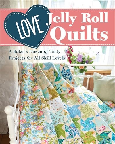 Love Jelly Roll Quilts: 13 Quilt Projects: $2.99 Love Jelly Roll Quilts: 13 Quilt Projects: $2.99