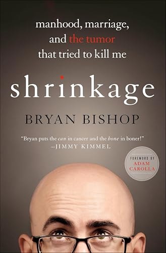 Shrinkage: Manhood, Marriage, and the Tumor That Tried to Kill Me: $2.99 Shrinkage: Manhood, Marriage, and the Tumor That Tried to Kill Me: $2.99
