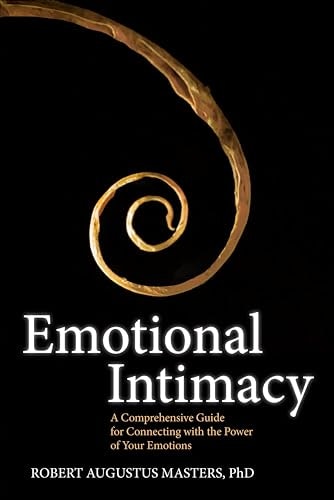 Emotional Intimacy: A Comprehensive Guide for Connecting with the Power of Your Emotions: $2.99 Emotional Intimacy: A Comprehensive Guide for Connecting with the Power of Your Emotions: $2.99