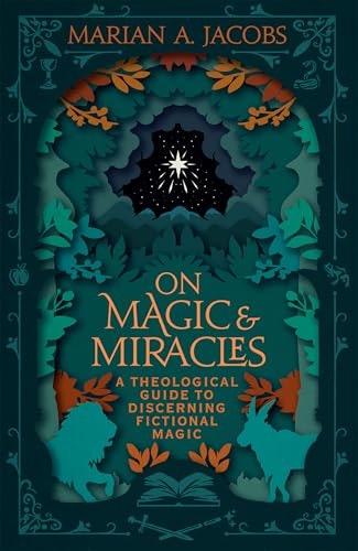 On Magic and Miracles: A Theological Guide to Discerning Fictional Magic: $4.99 On Magic and Miracles: A Theological Guide to Discerning Fictional Magic: $4.99