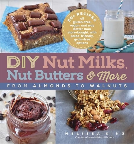 DIY Nut Milks and Nut Butters Guide: $2.99 DIY Nut Milks and Nut Butters Guide: $2.99