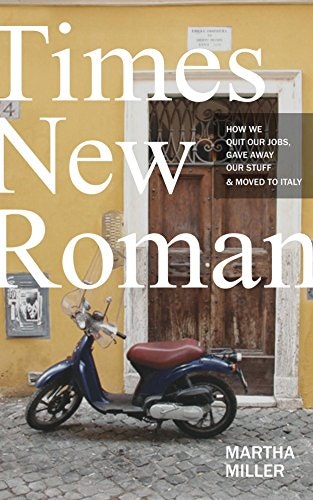 Times New Roman: How We Quit Our Jobs, Gave Away Our Stuff & Moved to Italy: $3.99 Times New Roman: How We Quit Our Jobs, Gave Away Our Stuff & Moved to Italy: $3.99