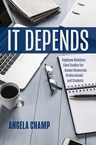 It Depends: Employee Relations Case Studies for Human Resources Students and Professionals: $9.49