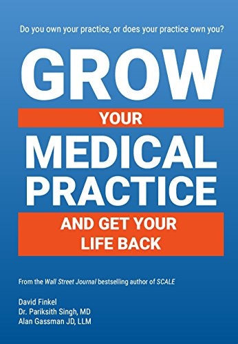Grow Your Medical Practice and Get Your Life Back: $3.99 Grow Your Medical Practice and Get Your Life Back: $3.99