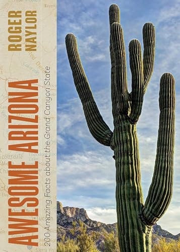 Awesome Arizona: 200 Amazing Facts about the Grand Canyon State: $13.55 Awesome Arizona: 200 Amazing Facts about the Grand Canyon State: $13.55